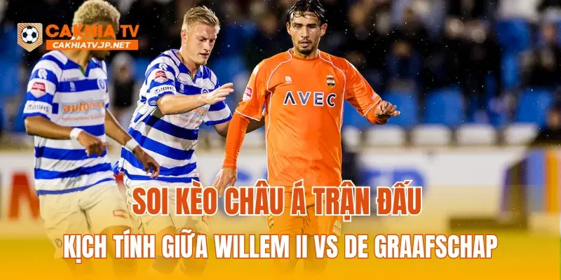 Soi kèo Châu Á trận đấu kịch tính giữa Willem II vs De Graafschap